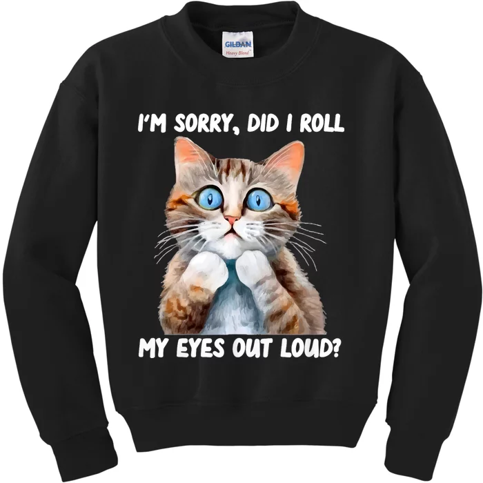 Sarcastic Kitten Did I Roll My Eyes Out Loud Cat Lovers Kids Sweatshirt