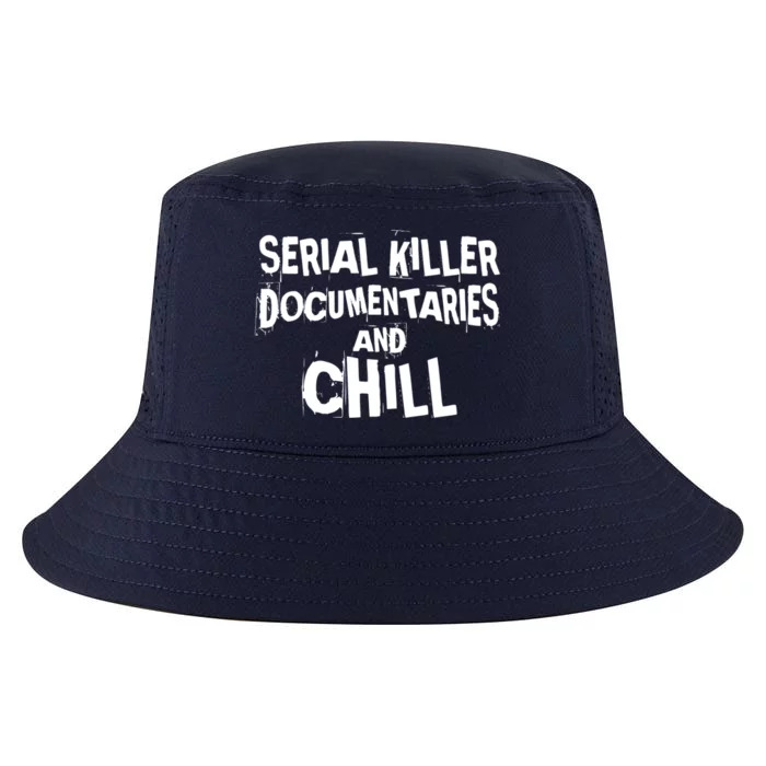 Serial Killer Docutaries And Chill True Crime Gift Cool Comfort Performance Bucket Hat