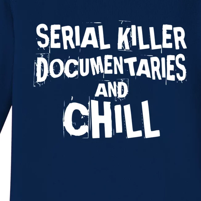 Serial Killer Docutaries And Chill True Crime Gift Baby Long Sleeve Bodysuit