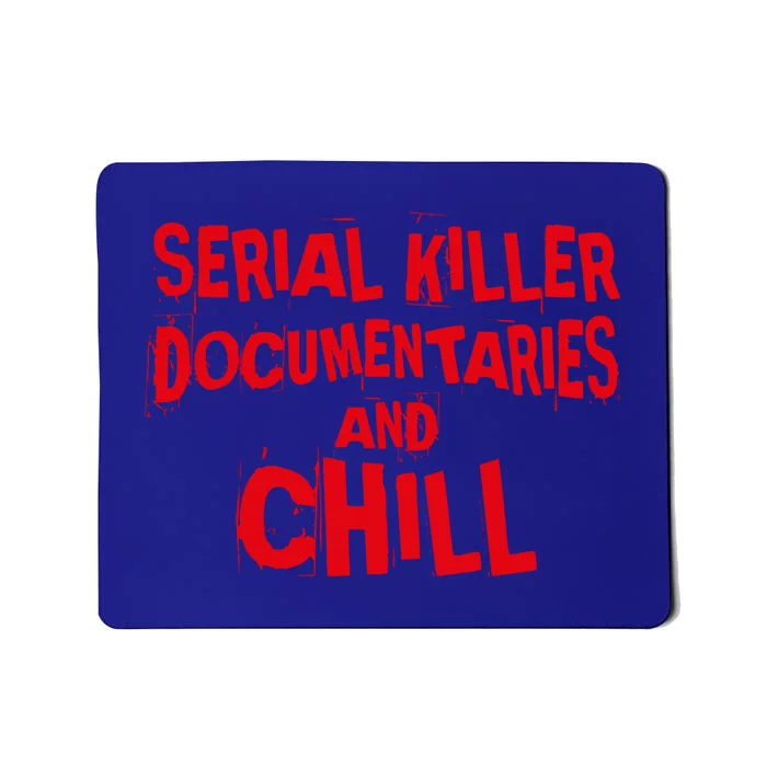 Serial Killer Docutaries And Chill True Crime Gift Mousepad