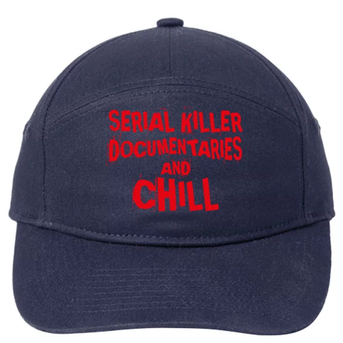 Serial Killer Docutaries And Chill True Crime Gift 7-Panel Snapback Hat