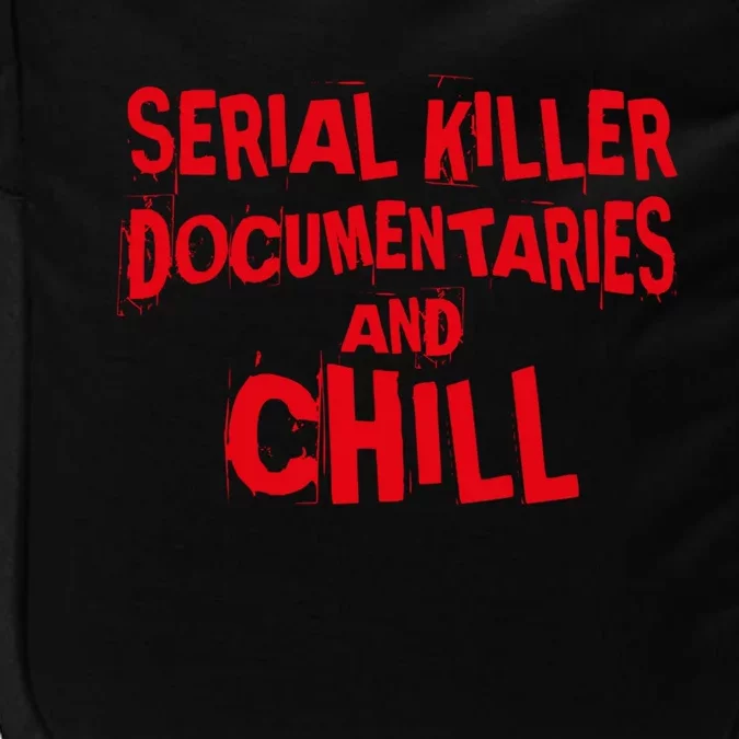 Serial Killer Docutaries And Chill True Crime Meaningful Gift Impact Tech Backpack