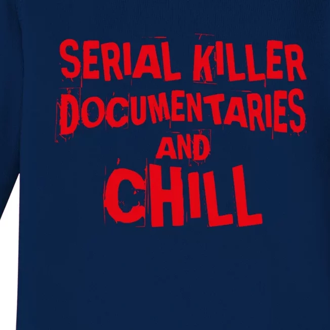 Serial Killer Docutaries And Chill True Crime Meaningful Gift Baby Long Sleeve Bodysuit