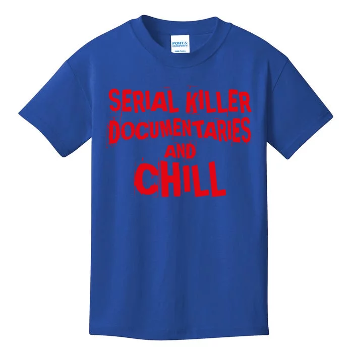 Serial Killer Docutaries And Chill True Crime Gift Kids T-Shirt