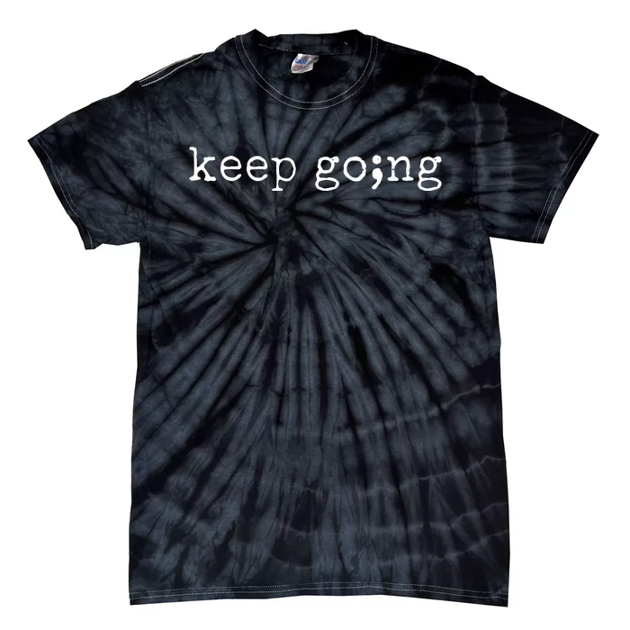 Semicolon Keep Going Mental Health Suicide Awareness Tie-Dye T-Shirt