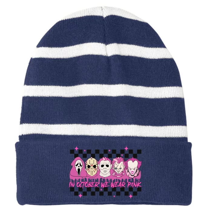 Serial Killer Horror Movies Breast Cancer Wear Pink In October Striped Beanie with Solid Band