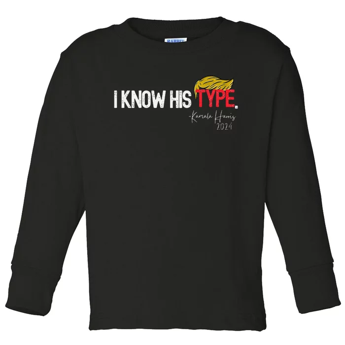 Sarcastic Kamala Harris 2024 Quote I Know His Type Toddler Long Sleeve Shirt