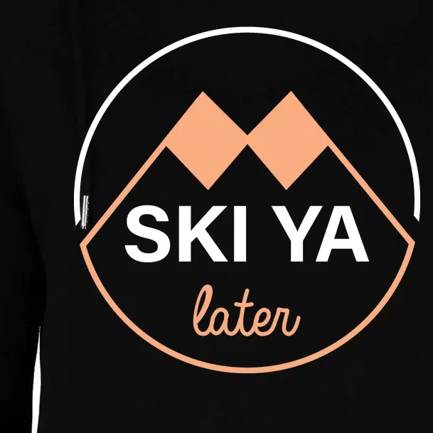 Ski Ya Later Womens Funnel Neck Pullover Hood