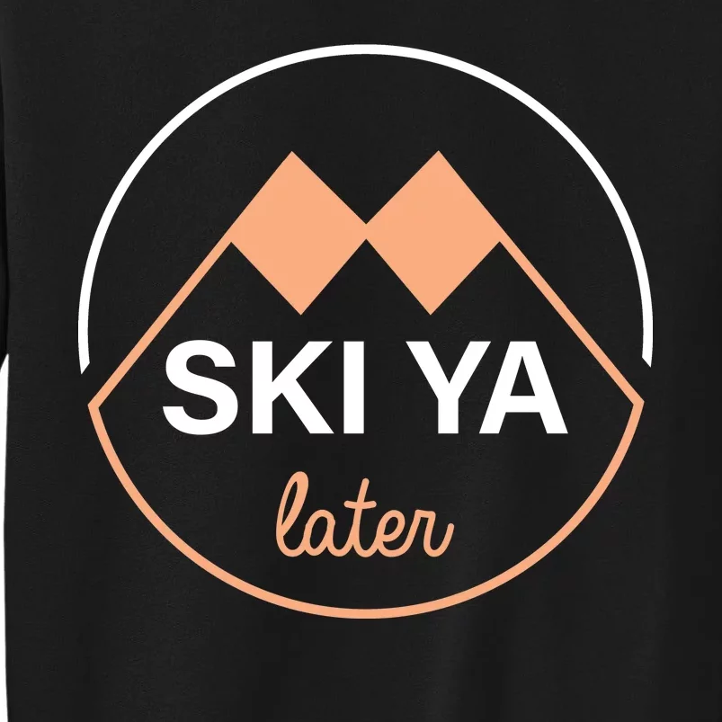 Ski Ya Later Tall Sweatshirt