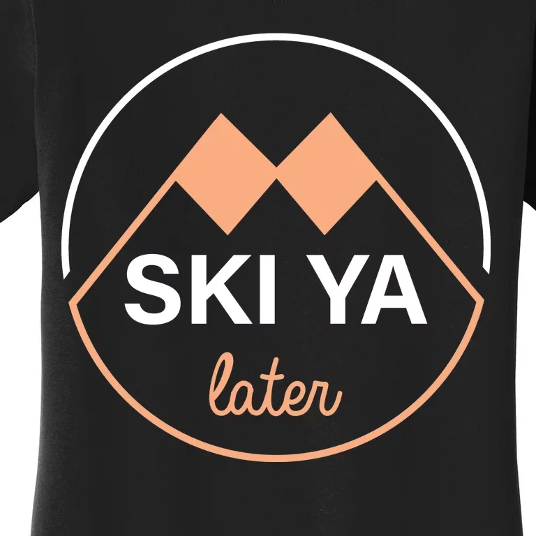 Ski Ya Later Women's T-Shirt