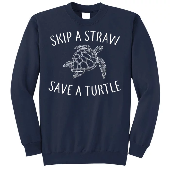 Skip A Straw Save A Turtle Tall Sweatshirt