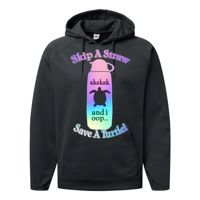 Skip A Straw Save A Turtle Sksksks Performance Fleece Hoodie