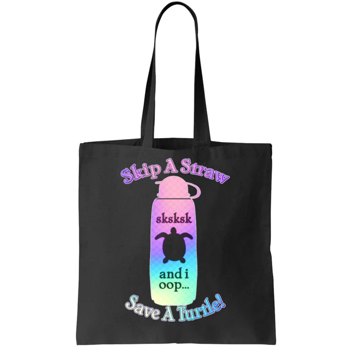 Skip A Straw Save A Turtle Sksksks Tote Bag