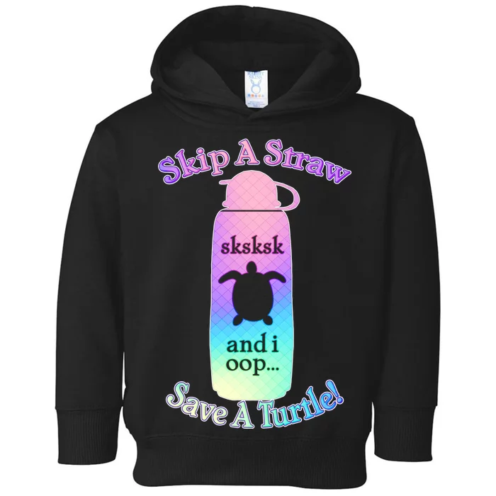 Skip A Straw Save A Turtle Sksksks Toddler Hoodie