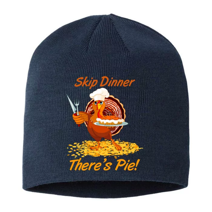 Skip Dinner There's Pie Turkey Thanksgiving 8 1/2in Sustainable Knit Beanie