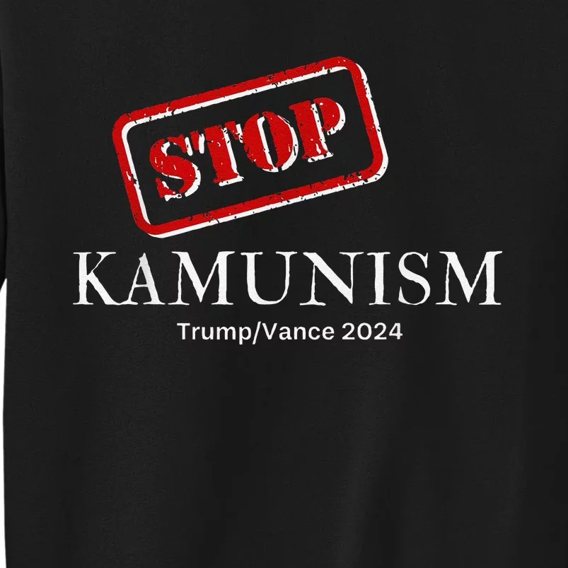 Stop Kamunism Kamala Harris 2024 Trump Vance Supporters Tall Sweatshirt