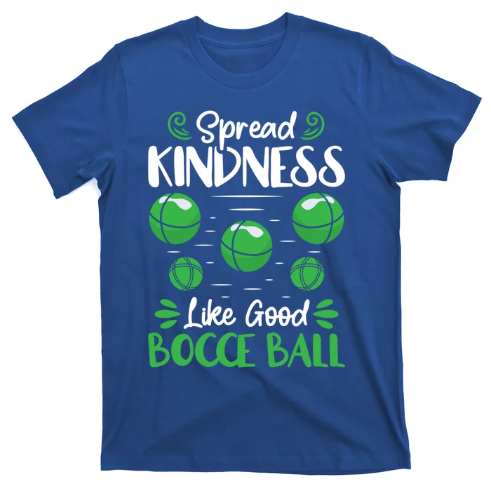 Spread Kindness Like Good Bocce Ball Gift T-Shirt