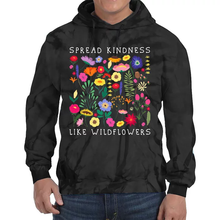 SPREAD KINDNESS LIKE WILDFLOWERS Love Happiness Girlfriend Flowers Tie Dye Hoodie