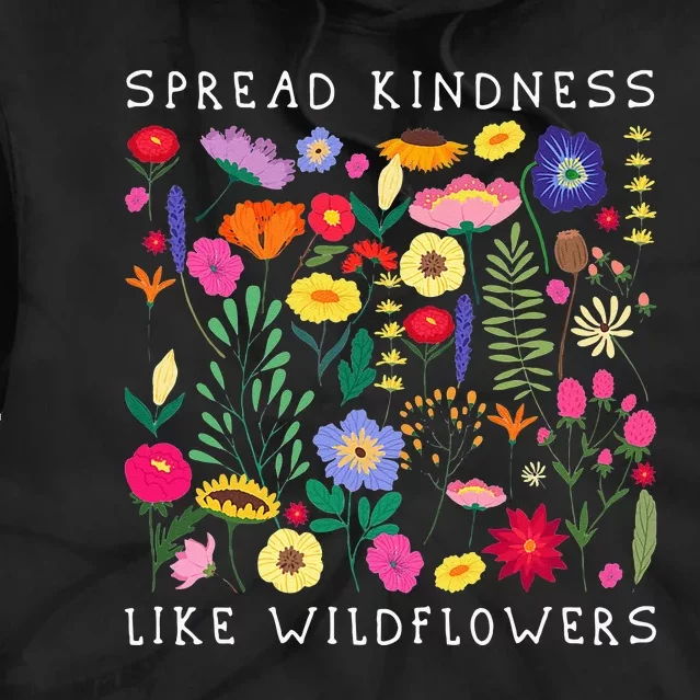 SPREAD KINDNESS LIKE WILDFLOWERS Love Happiness Girlfriend Flowers Tie Dye Hoodie