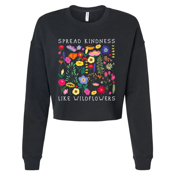 SPREAD KINDNESS LIKE WILDFLOWERS Love Happiness Girlfriend Flowers Cropped Pullover Crew