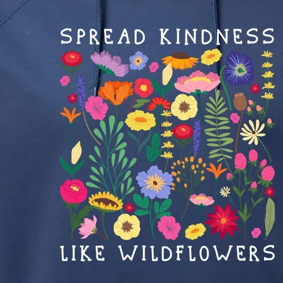 SPREAD KINDNESS LIKE WILDFLOWERS Love Happiness Flowers Performance Fleece Hoodie