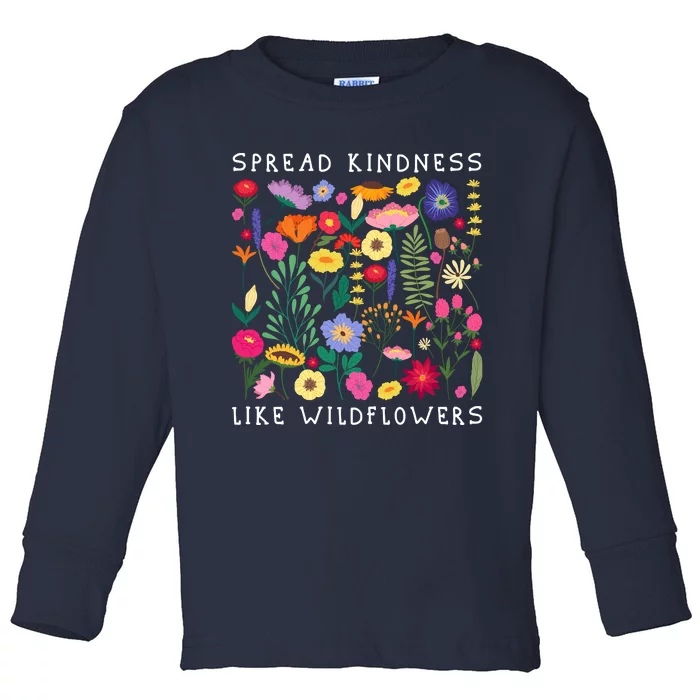 SPREAD KINDNESS LIKE WILDFLOWERS Love Happiness Flowers Toddler Long Sleeve Shirt