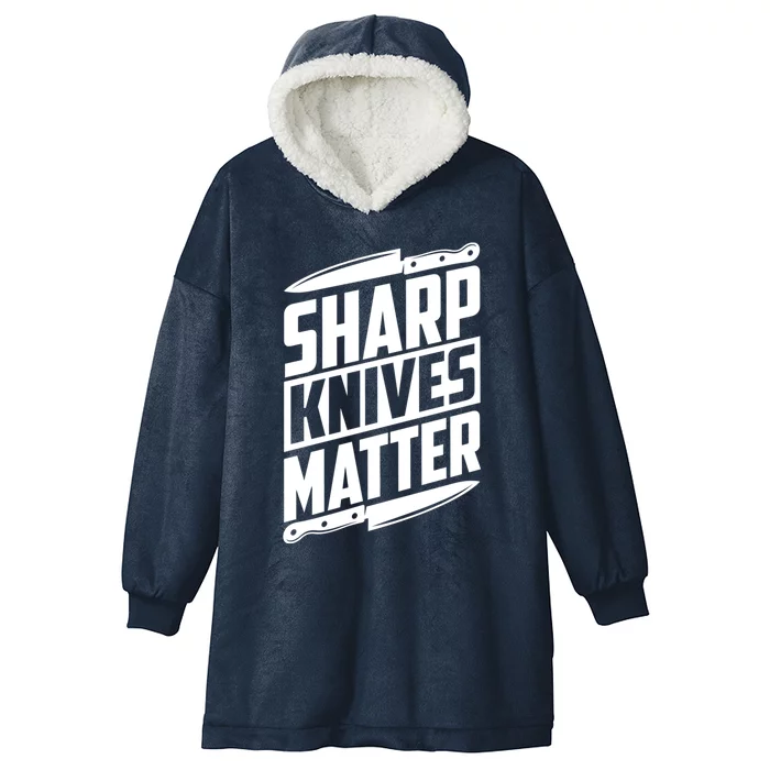 Sharp Knives Matter Butcher Gift Hooded Wearable Blanket