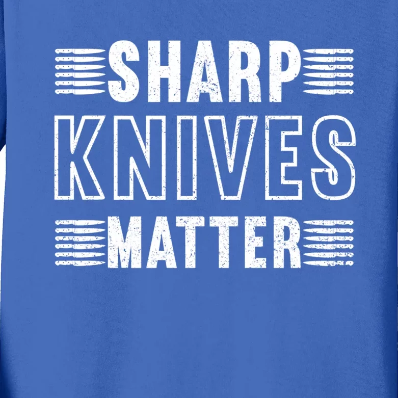 Sharp Knives Matter Gift Kids Long Sleeve Shirt