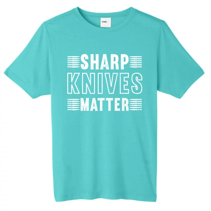 Sharp Knives Matter Gift ChromaSoft Performance T-Shirt