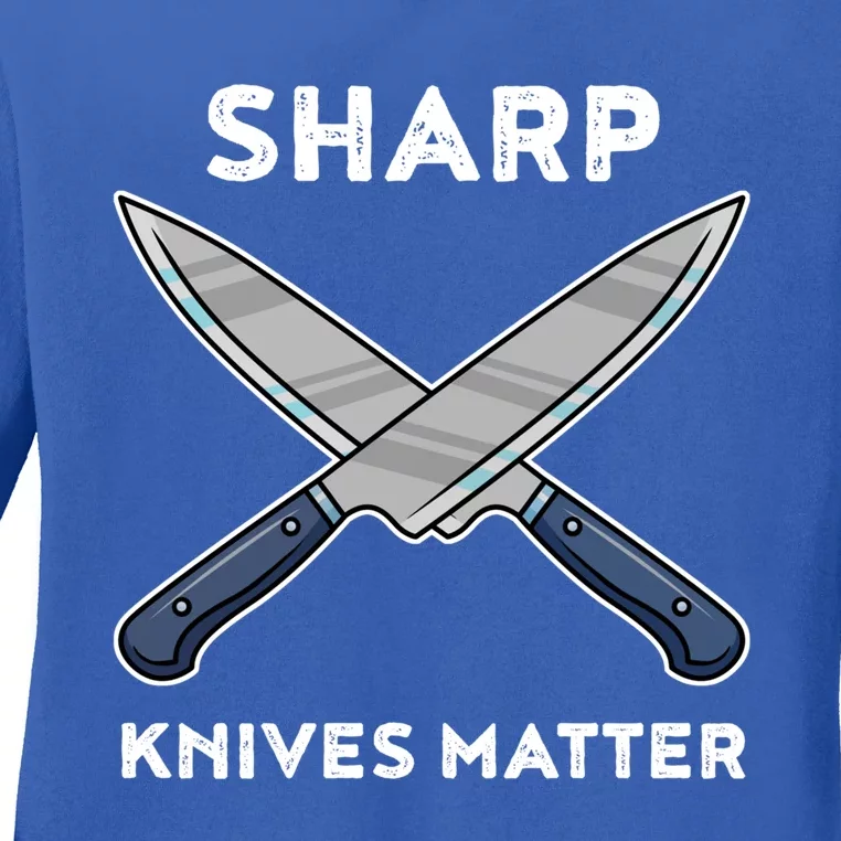 Sharp Knives Matter Gift Ladies Long Sleeve Shirt