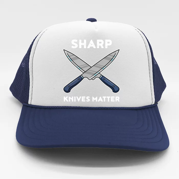 Sharp Knives Matter Gift Trucker Hat