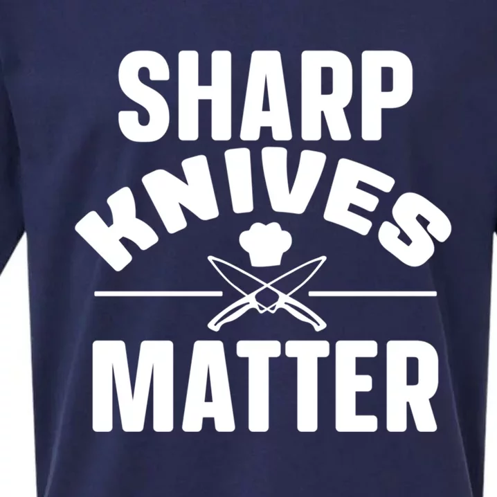 Sharp Knives Matter Kitchen Chef And Home Cook Cute Gift Sueded Cloud Jersey T-Shirt