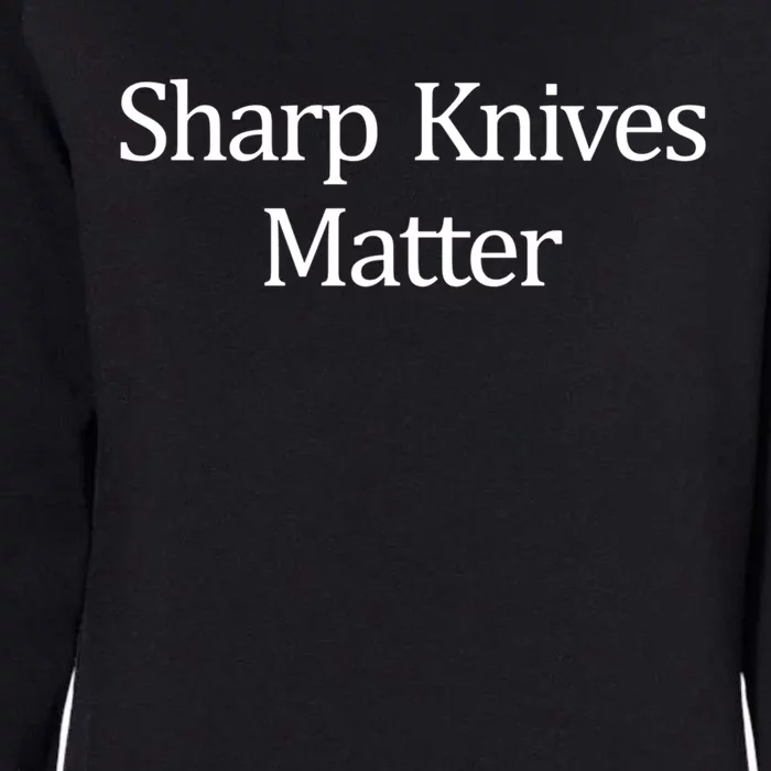 Sharp Knives Matter Meaningful Gift Womens California Wash Sweatshirt