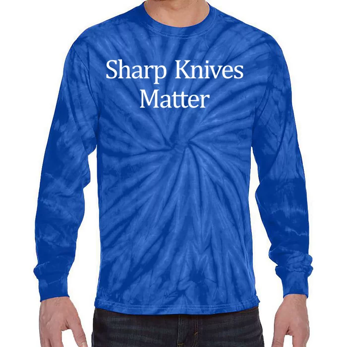 Sharp Knives Matter Meaningful Gift Tie-Dye Long Sleeve Shirt