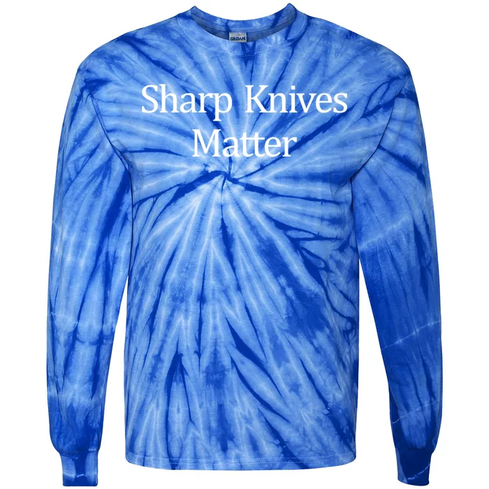 Sharp Knives Matter Meaningful Gift Tie-Dye Long Sleeve Shirt