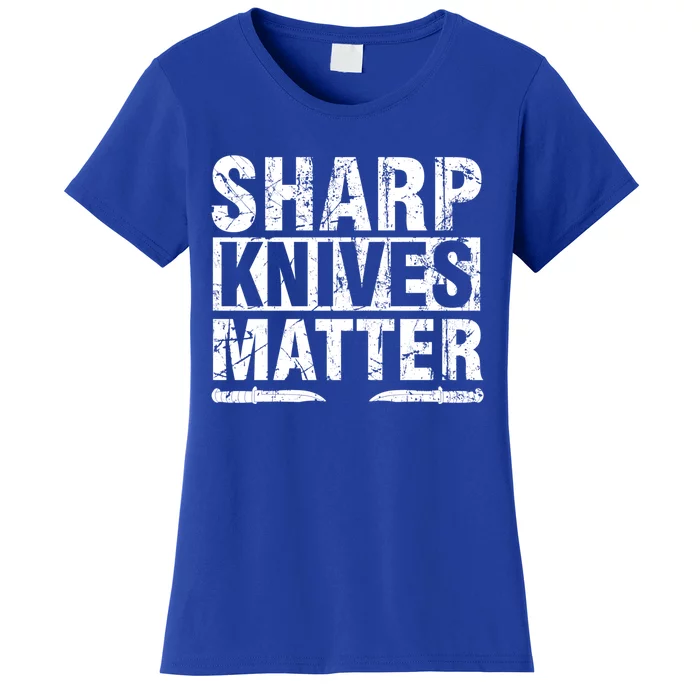 Sharp Knives Matter Knife Collecting Knives Collector Gift Women's T-Shirt