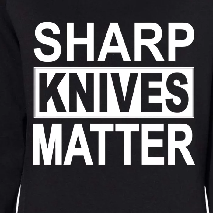 Sharp Knives Matter Cute Gift Womens California Wash Sweatshirt