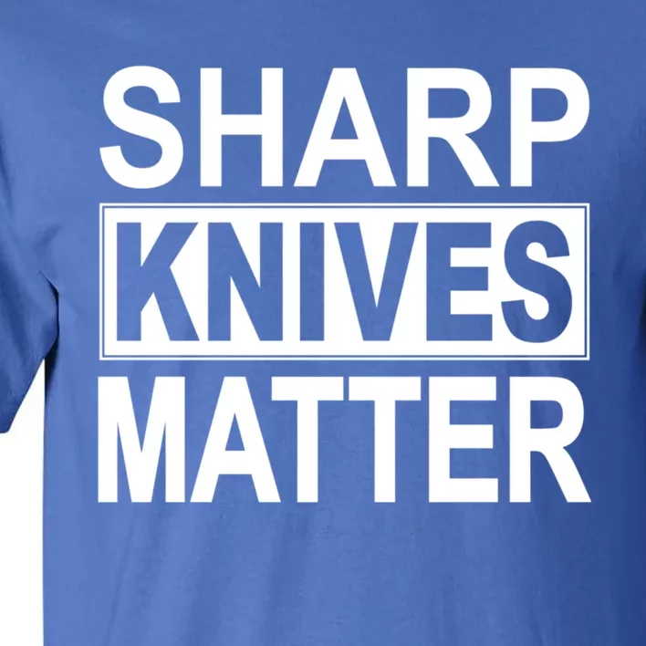 Sharp Knives Matter Cute Gift Tall T-Shirt