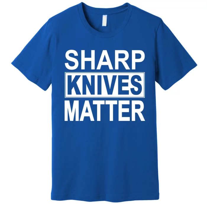 Sharp Knives Matter Cute Gift Premium T-Shirt