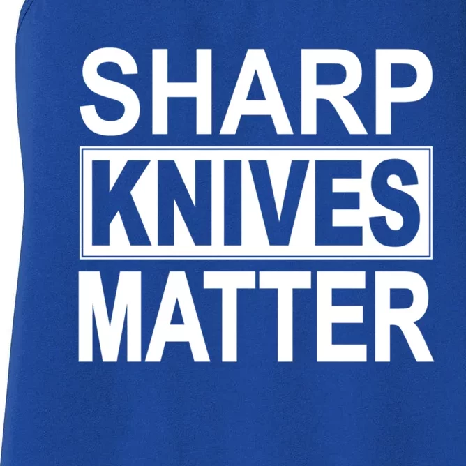 Sharp Knives Matter Cute Gift Women's Racerback Tank