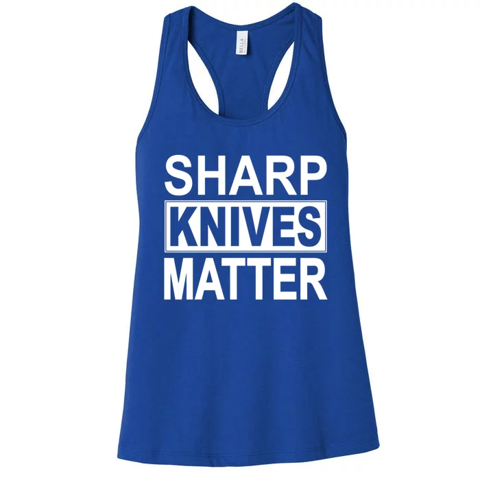 Sharp Knives Matter Cute Gift Women's Racerback Tank