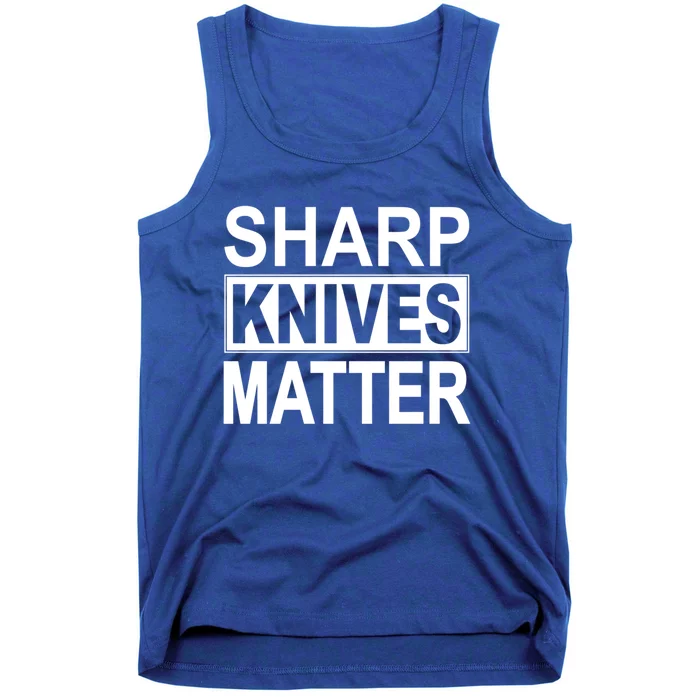 Sharp Knives Matter Cute Gift Tank Top