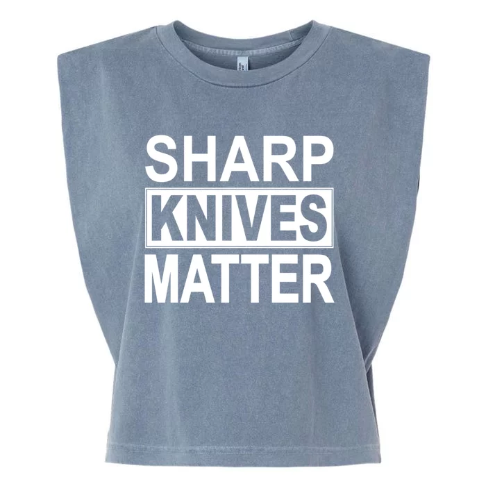 Sharp Knives Matter Cute Gift Garment-Dyed Women's Muscle Tee