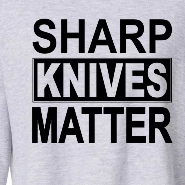 Sharp Knives Matter Cute Gift Cropped Pullover Crew