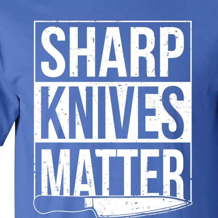 Sharp Knives Matter Cook Funny Culinary Funny Chef Meaningful Gift Tall T-Shirt