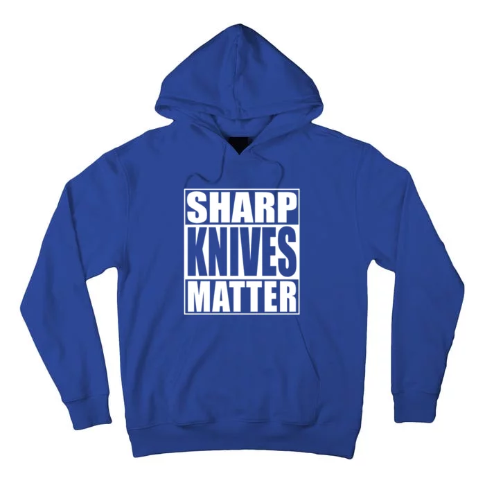 Sharp Knives Matter Funny Chef Cook Gift Tall Hoodie