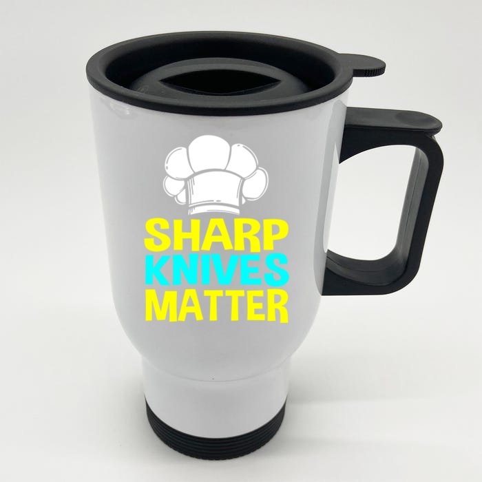 Sharp Knives Matter Chef Cook Cooking Funny Gift Gift Front & Back Stainless Steel Travel Mug