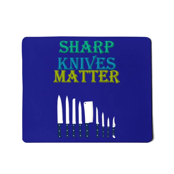 Sharp Knives Matter Cooking Novelty Funny Gift Mousepad