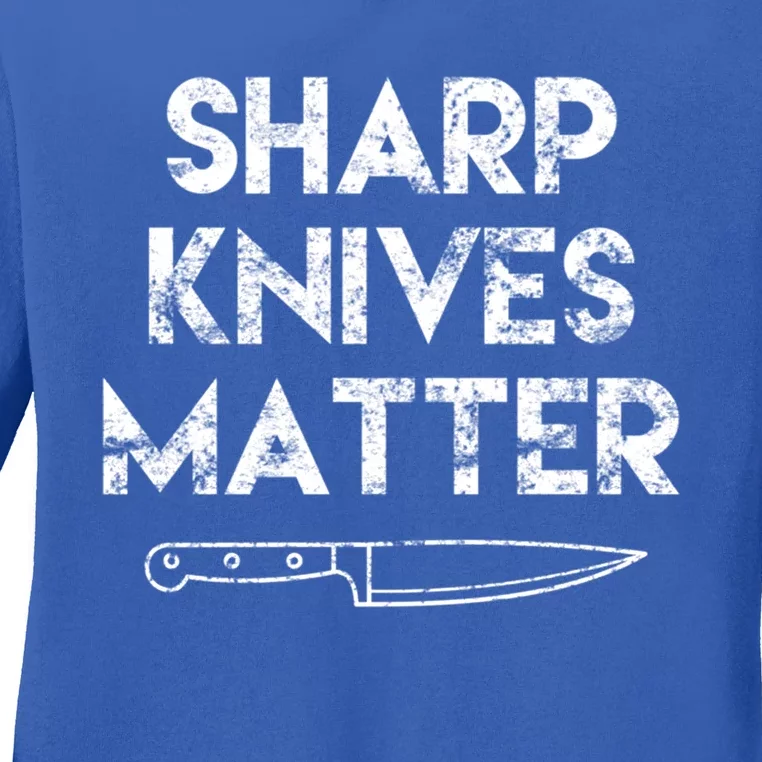 Sharp Knives Matter Chef Present Funny Saying Cooking Gift Ladies Long Sleeve Shirt