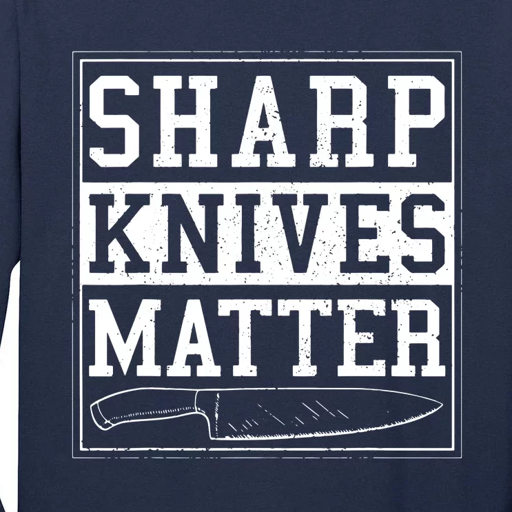 Sharp Knives Matter Funny Chef Gift Cooking Tall Long Sleeve T-Shirt